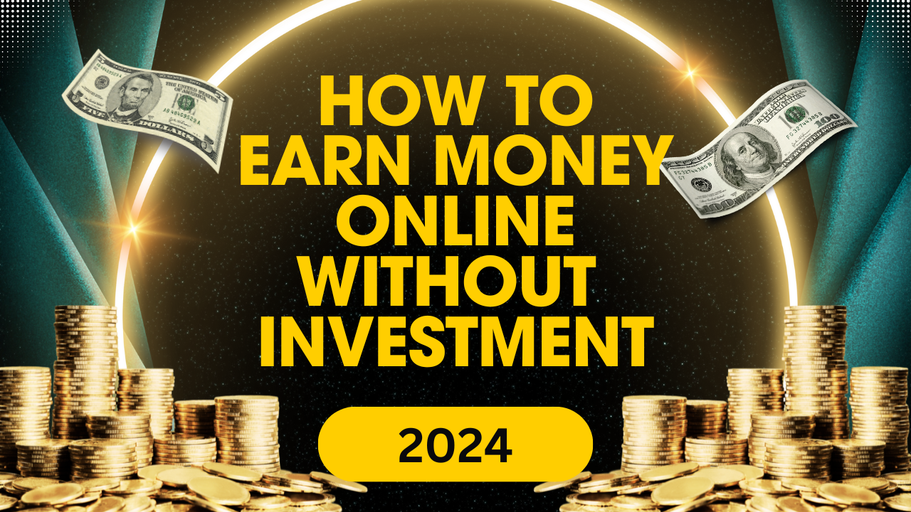 How to Earn Money Online Without Investment (2024): Reality Check & 5 Profitable Hacks